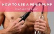 How to Use a Penis Pump and What are the Risks?